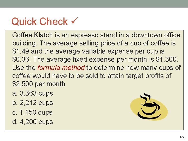 Quick Check Coffee Klatch is an espresso stand in a downtown office building. The