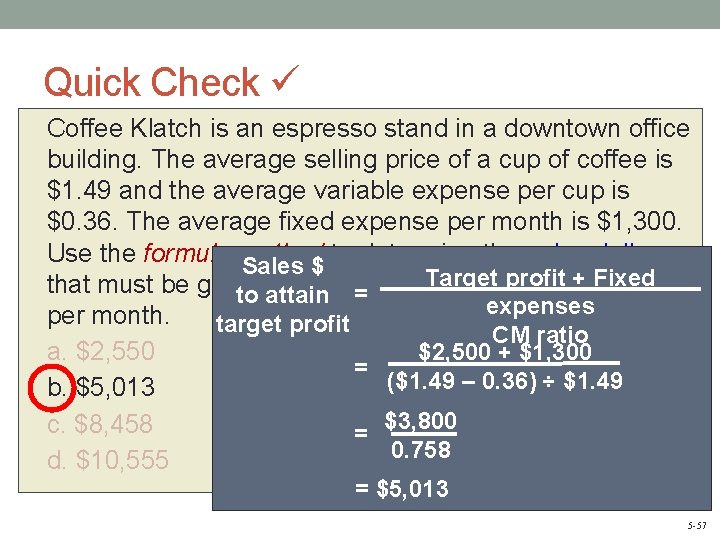 Quick Check Coffee Klatch is an espresso stand in a downtown office building. The