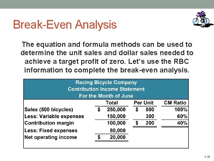 Break-Even Analysis The equation and formula methods can be used to determine the unit