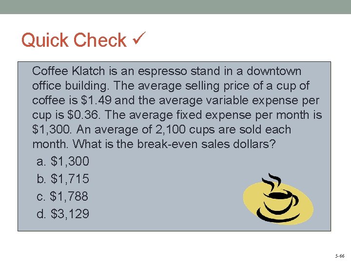 Quick Check Coffee Klatch is an espresso stand in a downtown office building. The