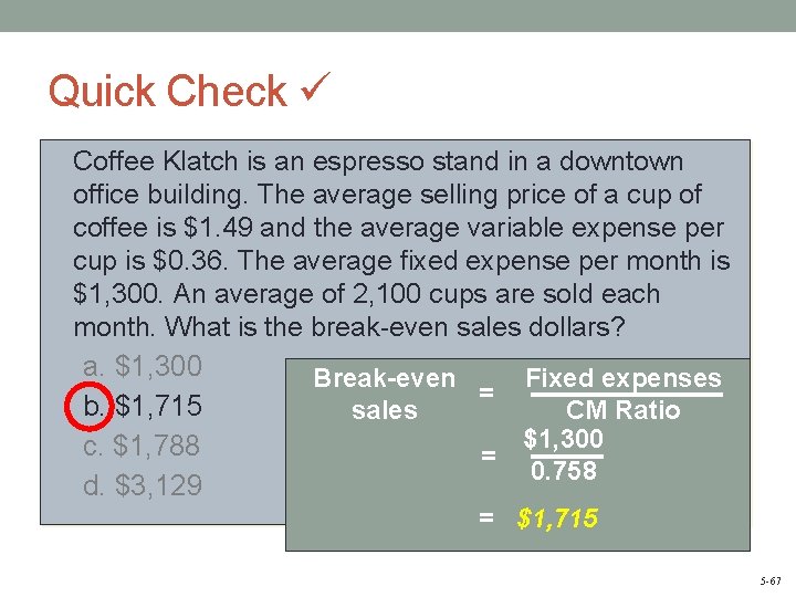 Quick Check Coffee Klatch is an espresso stand in a downtown office building. The