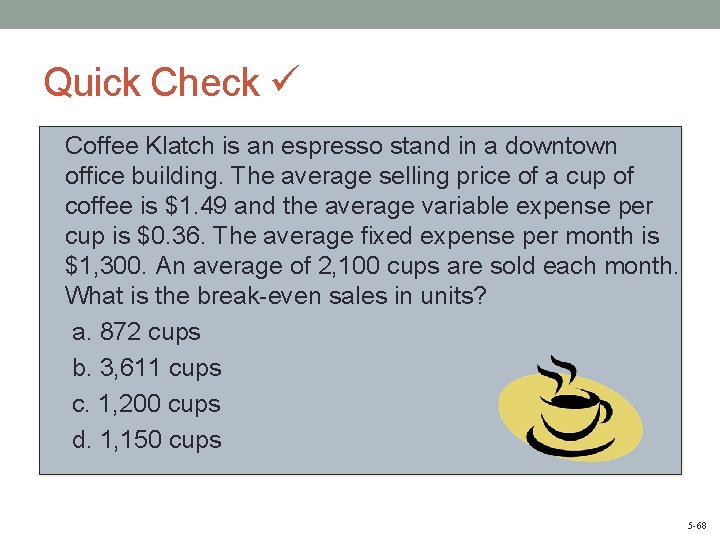 Quick Check Coffee Klatch is an espresso stand in a downtown office building. The