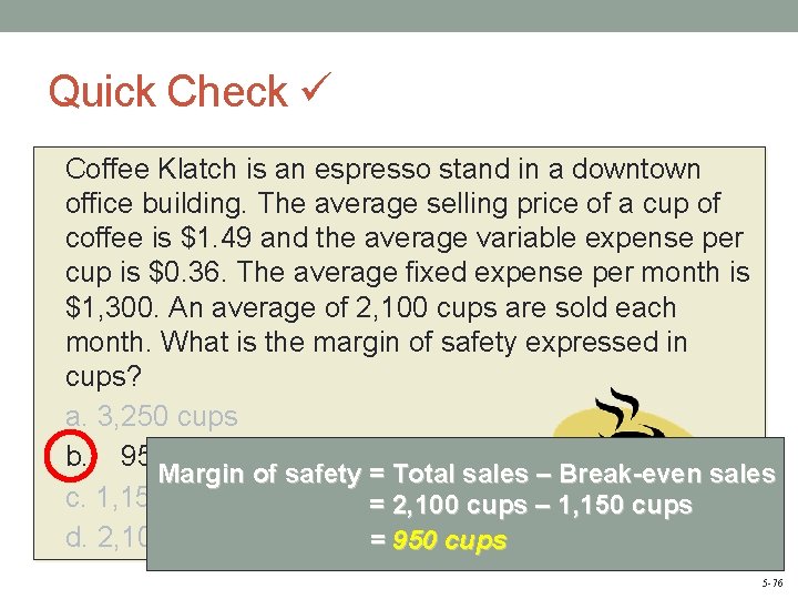 Quick Check Coffee Klatch is an espresso stand in a downtown office building. The