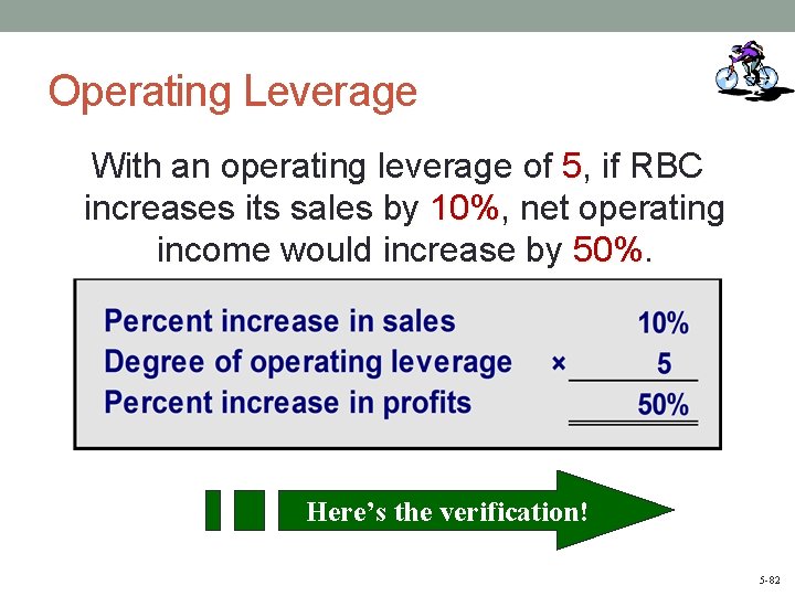 Operating Leverage With an operating leverage of 5, if RBC increases its sales by