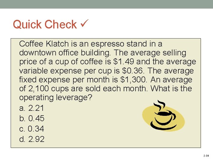 Quick Check Coffee Klatch is an espresso stand in a downtown office building. The