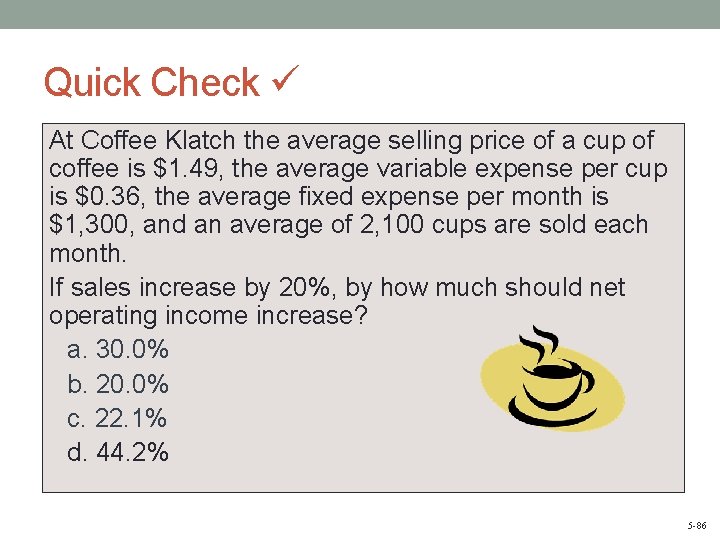 Quick Check At Coffee Klatch the average selling price of a cup of coffee