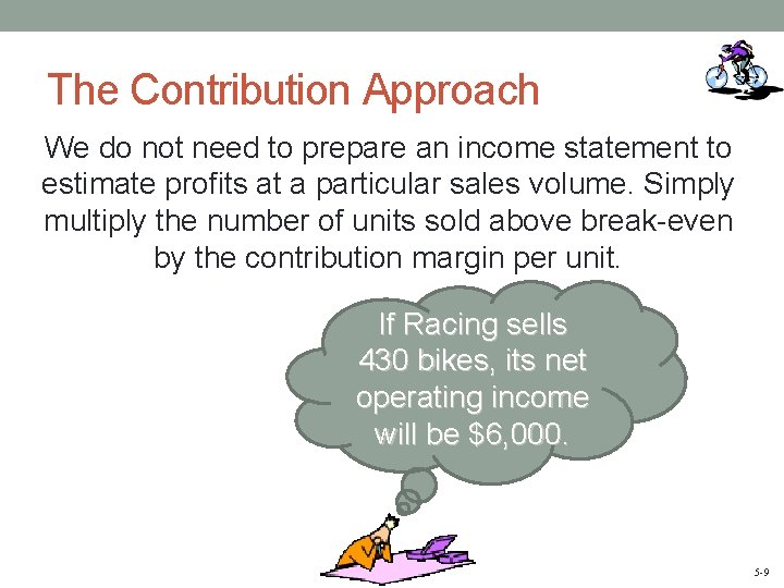 The Contribution Approach We do not need to prepare an income statement to estimate