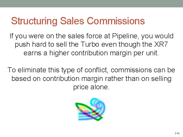 Structuring Sales Commissions If you were on the sales force at Pipeline, you would