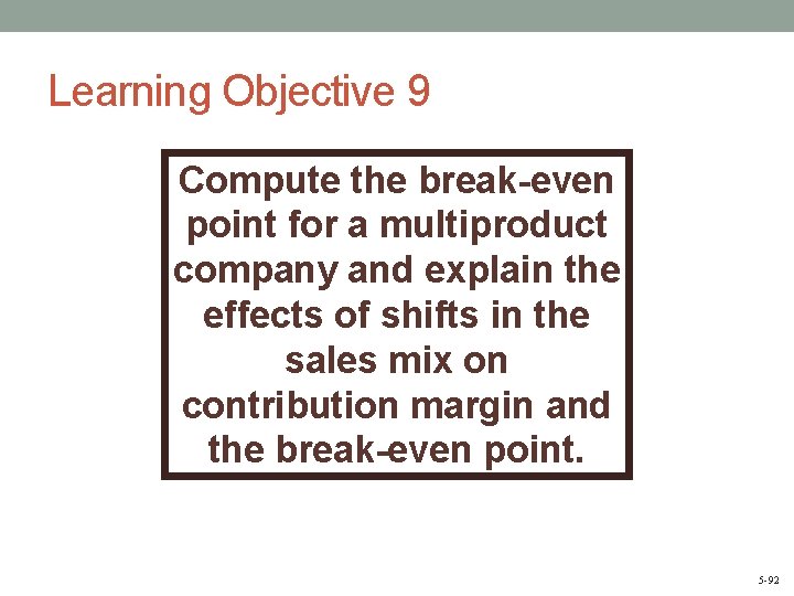 Learning Objective 9 Compute the break-even point for a multiproduct company and explain the