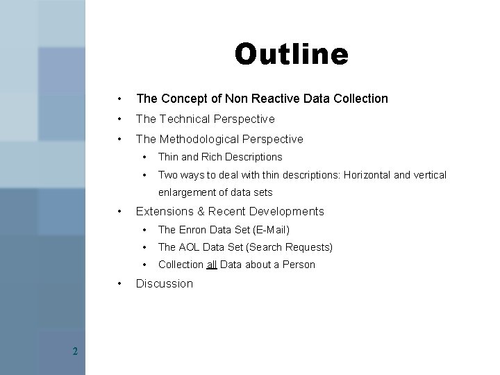 Outline • The Concept of Non Reactive Data Collection • The Technical Perspective •