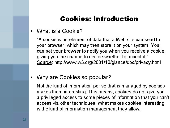 Cookies: Introduction • What is a Cookie? “A cookie is an element of data