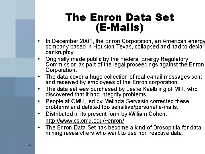 The Enron Data Set (E-Mails) • In December 2001, the Enron Corporation, an American