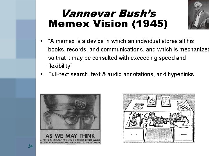 Vannevar Bush’s Memex Vision (1945) • “A memex is a device in which an