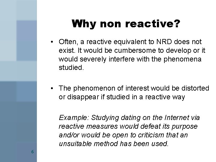 Why non reactive? • Often, a reactive equivalent to NRD does not exist. It