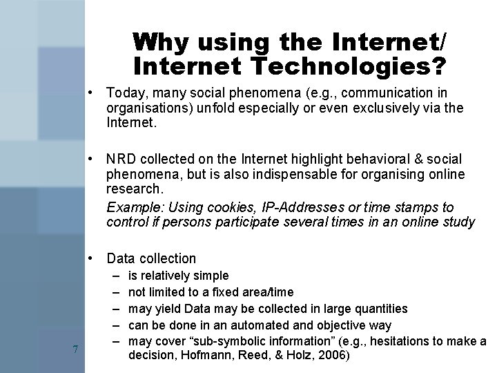 Why using the Internet/ Internet Technologies? • Today, many social phenomena (e. g. ,