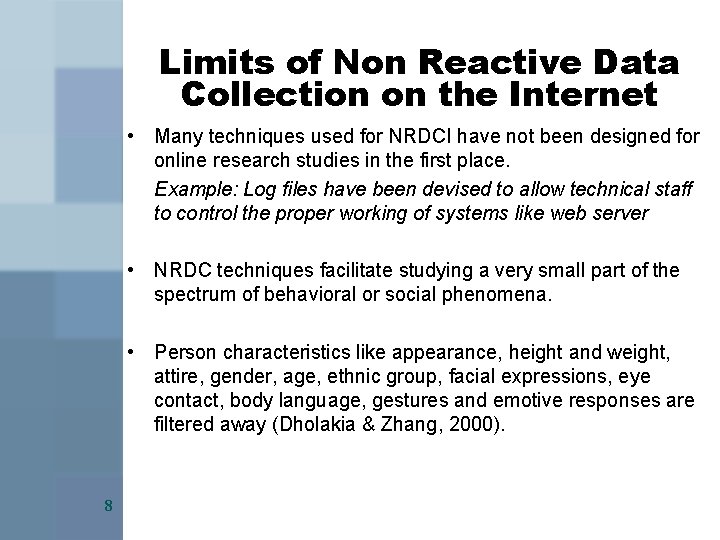 Limits of Non Reactive Data Collection on the Internet • Many techniques used for