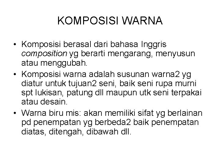 KOMPOSISI WARNA • Komposisi berasal dari bahasa Inggris composition yg berarti mengarang, menyusun atau