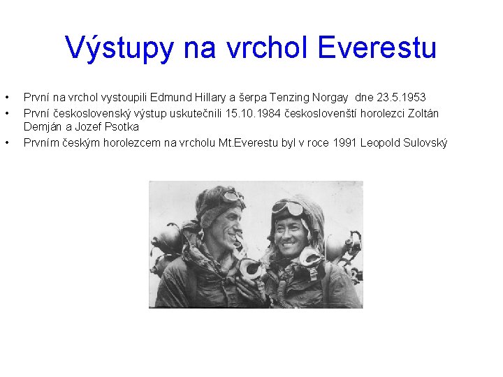 Výstupy na vrchol Everestu • • • První na vrchol vystoupili Edmund Hillary a