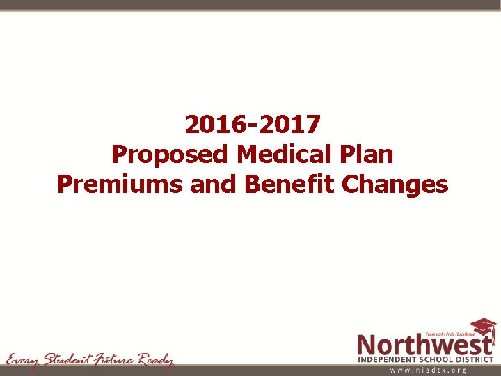 2016 -2017 Proposed Medical Plan Premiums and Benefit Changes 