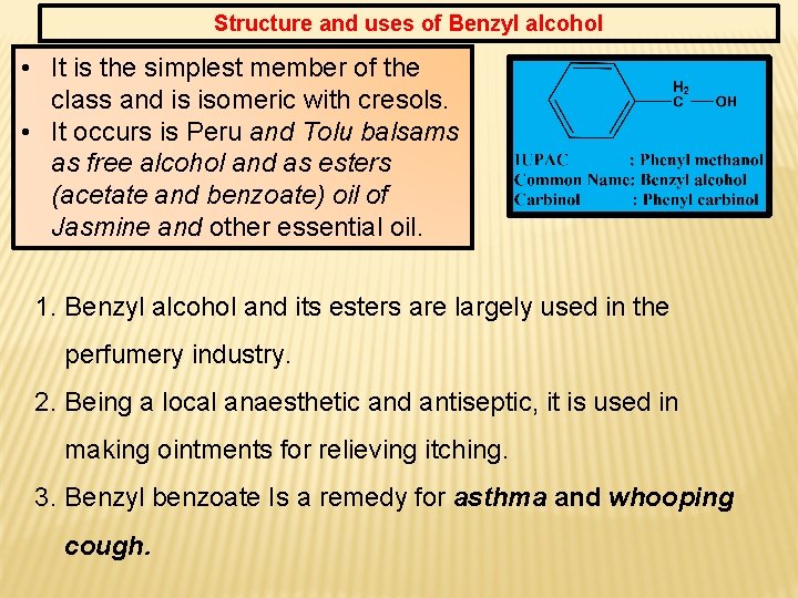 Structure and uses of Benzyl alcohol • It is the simplest member of the