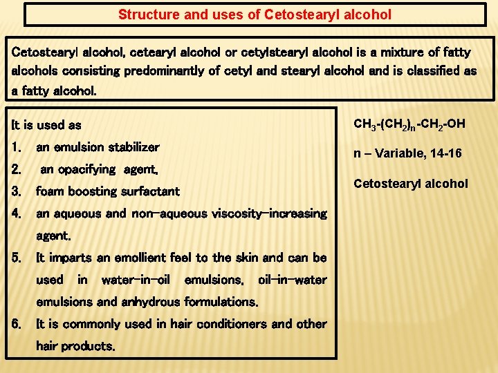 Structure and uses of Cetostearyl alcohol, cetearyl alcohol or cetylstearyl alcohol is a mixture