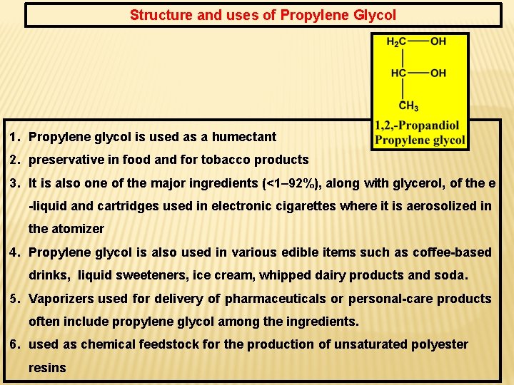 Structure and uses of Propylene Glycol 1. Propylene glycol is used as a humectant