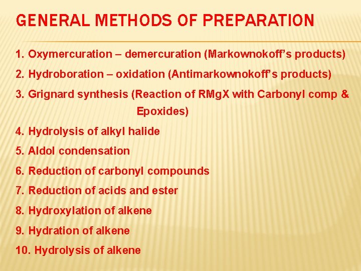 GENERAL METHODS OF PREPARATION 1. Oxymercuration – demercuration (Markownokoff’s products) 2. Hydroboration – oxidation