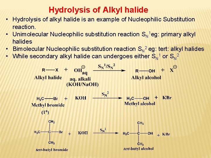 Hydrolysis of Alkyl halide • Hydrolysis of alkyl halide is an example of Nucleophilic