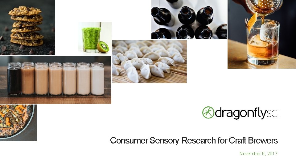 Consumer Sensory Research for Craft Brewers November 6, 2017 