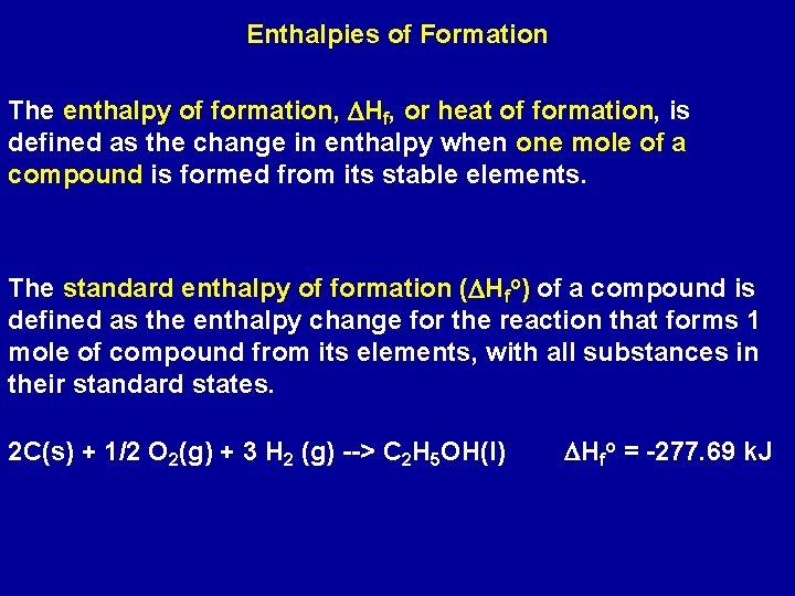 Enthalpies of Formation The enthalpy of formation, DHf, or heat of formation, is defined