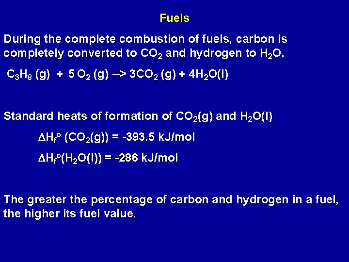 Fuels During the complete combustion of fuels, carbon is completely converted to CO 2