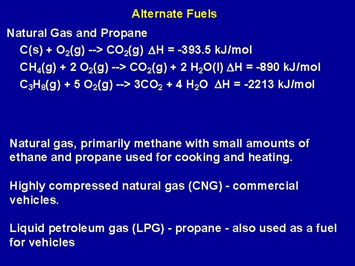 Alternate Fuels Natural Gas and Propane C(s) + O 2(g) --> CO 2(g) DH