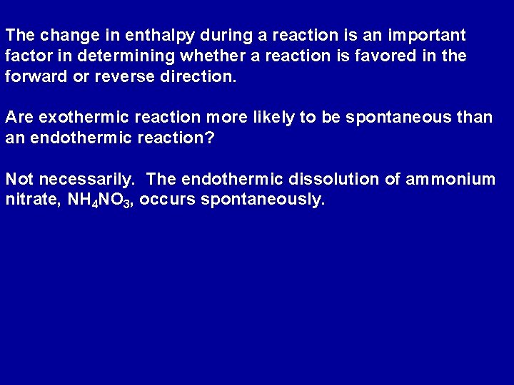 The change in enthalpy during a reaction is an important factor in determining whether