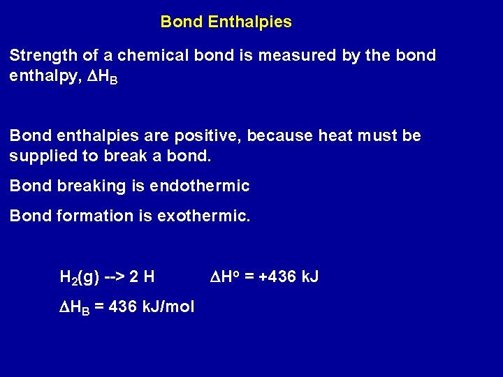 Bond Enthalpies Strength of a chemical bond is measured by the bond enthalpy, DHB