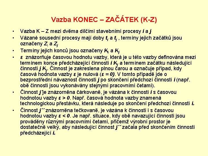 Vazba KONEC – ZAČÁTEK (K-Z) • • • Vazba K – Z mezi dvěma