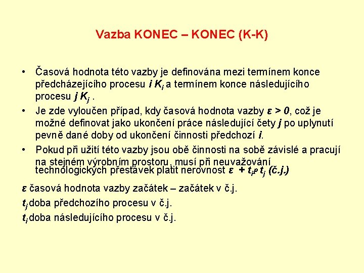 Vazba KONEC – KONEC (K-K) • Časová hodnota této vazby je definována mezi termínem