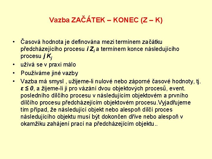 Vazba ZAČÁTEK – KONEC (Z – K) • Časová hodnota je definována mezi termínem