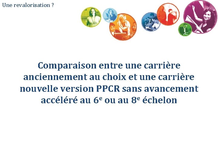 Une revalorisation ? Comparaison entre une carrière anciennement au choix et une carrière nouvelle