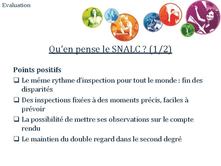 Evaluation Qu’en pense le SNALC ? (1/2) Points positifs q Le même rythme d’inspection