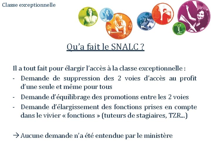 Classe exceptionnelle Qu’a fait le SNALC ? Il a tout fait pour élargir l’accès