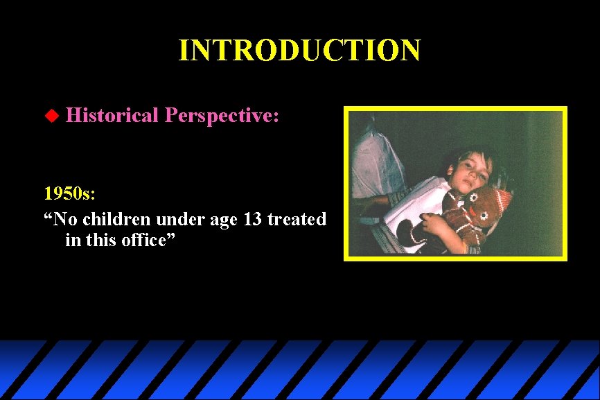 INTRODUCTION u Historical Perspective: 1950 s: “No children under age 13 treated in this