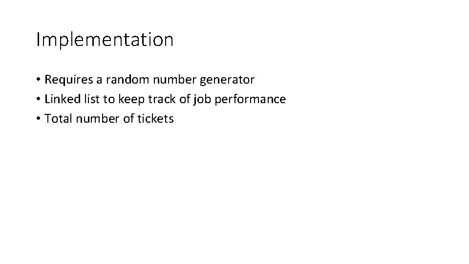 Implementation • Requires a random number generator • Linked list to keep track of