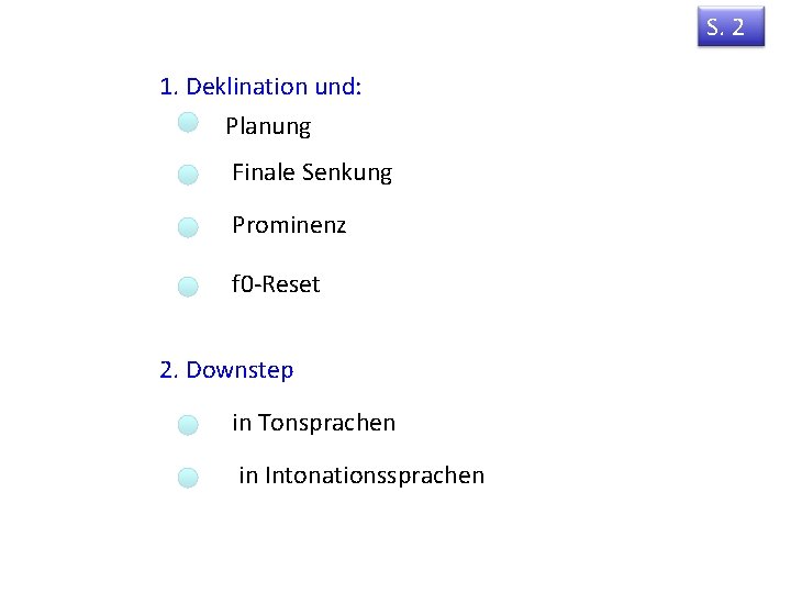 S. 2 1. Deklination und: Planung Finale Senkung Prominenz f 0 -Reset 2. Downstep