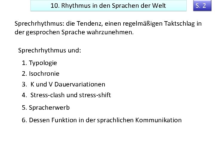 10. Rhythmus in den Sprachen der Welt S. 2 Sprechrhythmus: die Tendenz, einen regelmäßigen