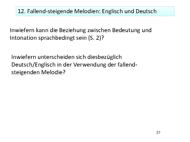 12. Fallend-steigende Melodien: Englisch und Deutsch Inwiefern kann die Beziehung zwischen Bedeutung und Intonation