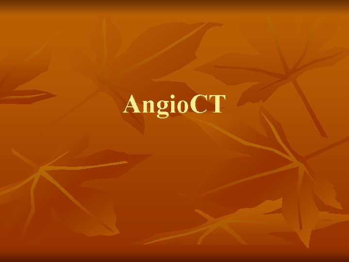 Angio. CT 