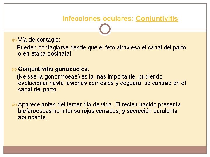 Infecciones oculares: Conjuntivitis Vía de contagio: Pueden contagiarse desde que el feto atraviesa el