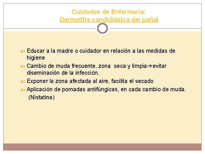 Cuidados de Enfermería: Dermatitis candidiásica del pañal Educar a la madre o cuidador en