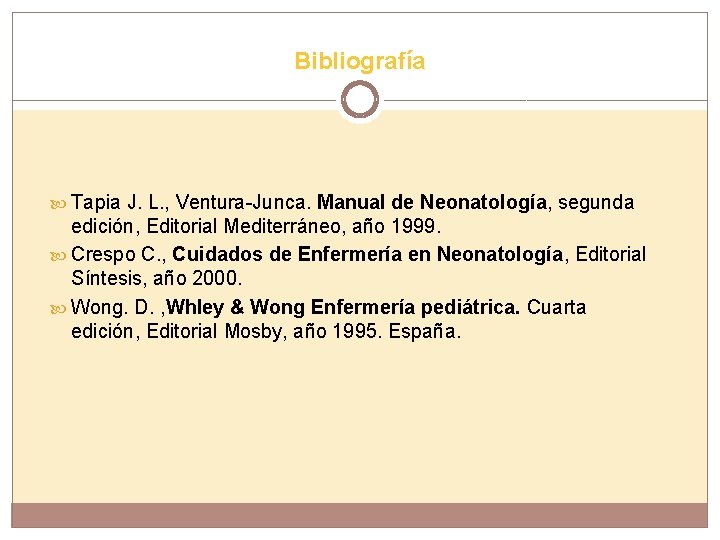Bibliografía Tapia J. L. , Ventura-Junca. Manual de Neonatología, segunda edición, Editorial Mediterráneo, año