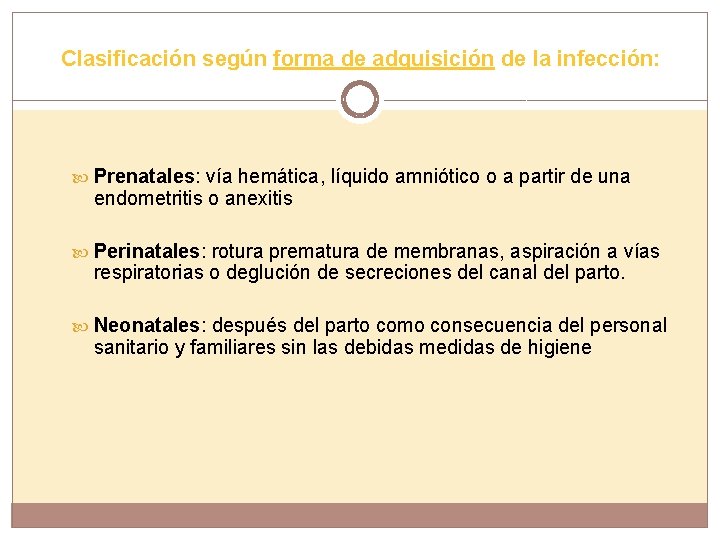 Clasificación según forma de adquisición de la infección: Prenatales: vía hemática, líquido amniótico o